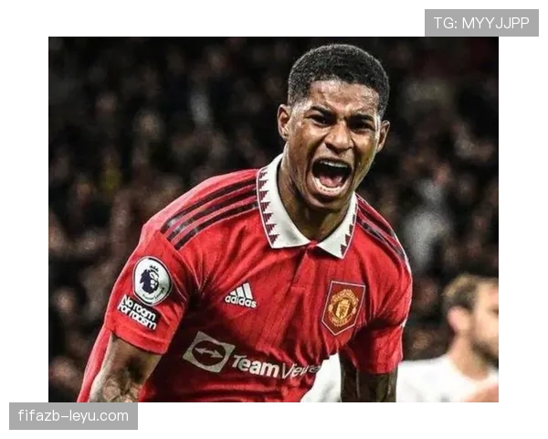 拉什福德全面技术状态回暖,助力曼联迎接未来赛事挑战 拉什福德全面技术状态回暖,助力曼联迎接未来赛事挑战